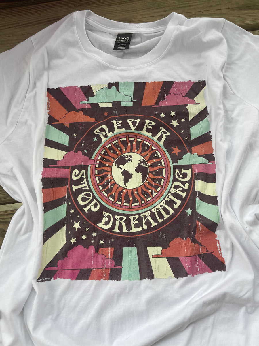 ‘Never Stop Dreaming ’ T-Shirt